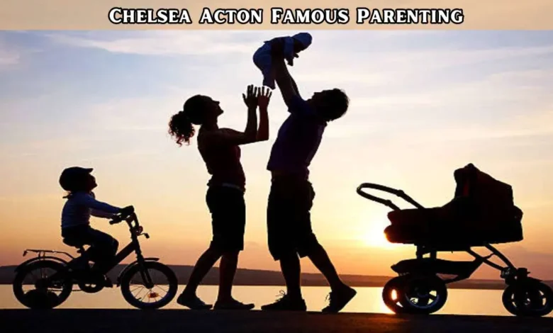 Chelsea Acton — Famous Parenting Guide