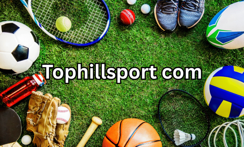 TopHillSport.com Review & Complete Guide 2025